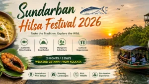 Sundarban Hilsa Festival 2026 – Dates, Tour Packages, Cost & Complete Travel Guide